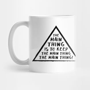 THE MAIN THING... (Black) Mug